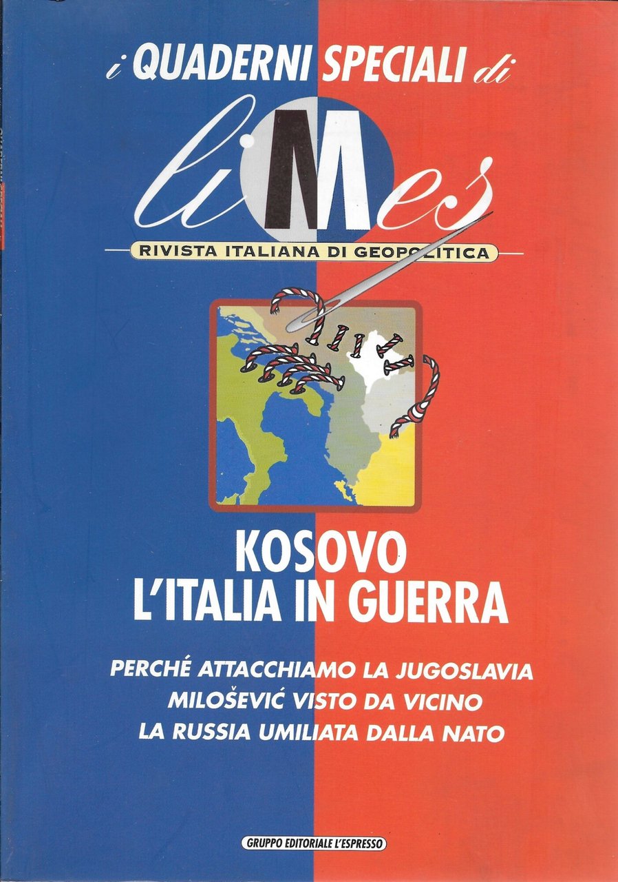 I QUADERNI SPECIALI DI LIMES. KOSOVO. L'ITALIA IN GUERRA. Perche …