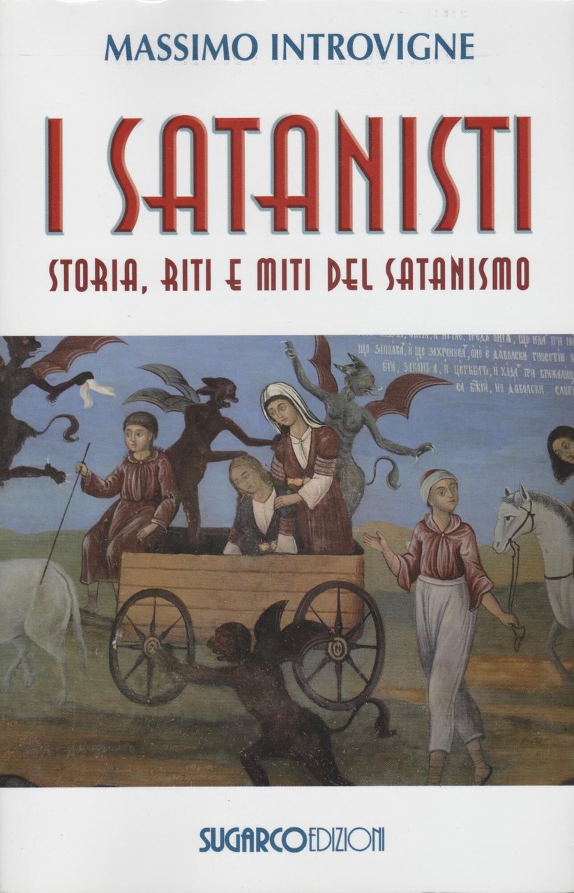 I satanisti. Storia, riti e miti del satanismo