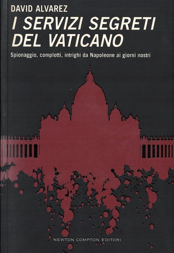 I servizi segreti del Vaticano. Spionaggio, complotti, intrighi da Napoleone …