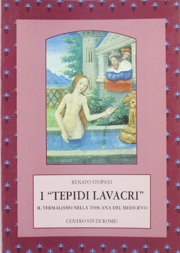 I "Tepidi Lavacri". Il termalismo nella Toscana del Medioevo