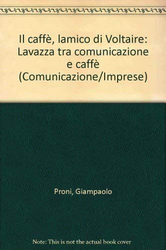 Il caffè, l'amico di Voltaire. Il caso Lavazza tra comunicazione …
