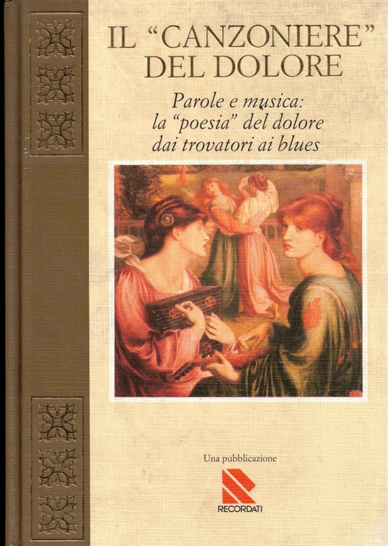 Il" Canzoniere" del Dolore. Parole e musica: la "poesia" del dolore dai trovatori ai blues.