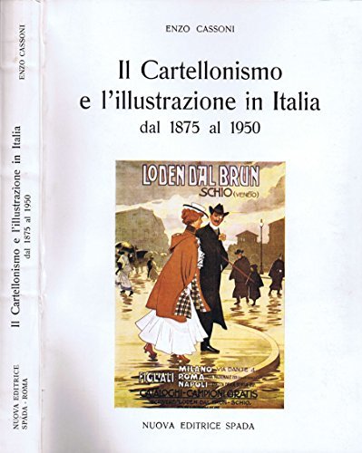 Il cartellonismo e l'illustrazione in Italia. Dal 1875 al 1950.