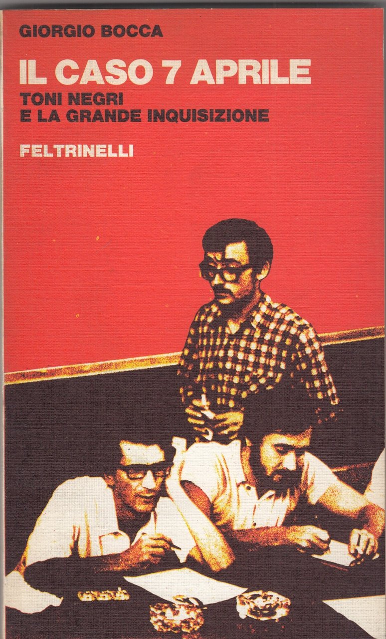 Il caso 7 aprile (Toni Negri e la grande inquisizione)