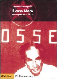 Il caso Moro. Una tragedia repubblicana