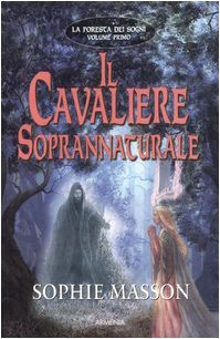 Il cavaliere soprannaturale. La foresta dei sogni: 1