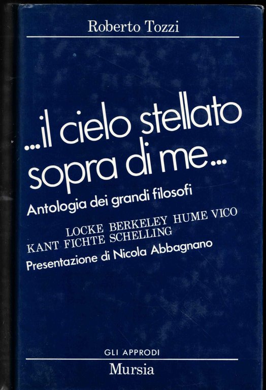 Il cielo stellato sopra di me... Antologia dei grandi filosofi da Locke a Schelling