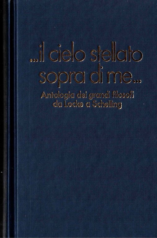 Il cielo stellato sopra di me... Antologia dei grandi filosofi …