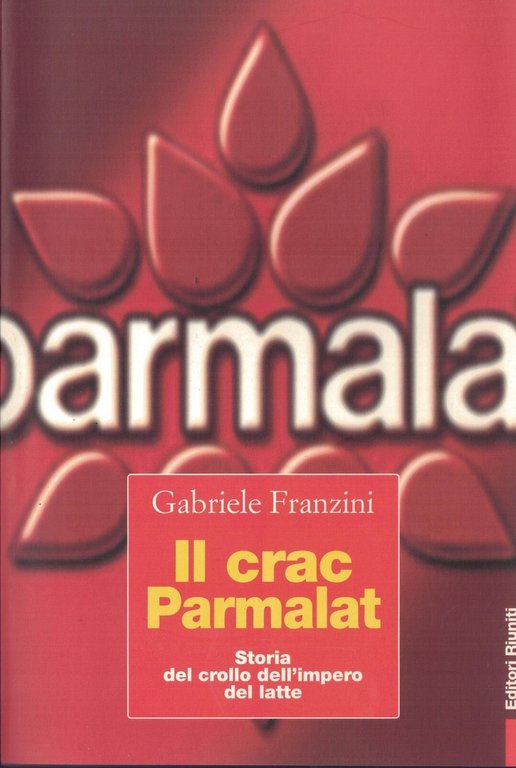 Il crac Parmalat. Storia del crollo dell'impero del latte