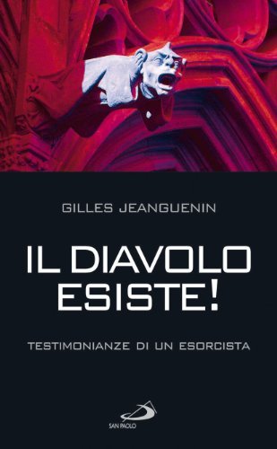 Il diavolo esiste! Testimonianze di un esorcista