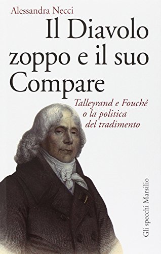 Il diavolo zoppo e il suo compare : Talleyrand e …