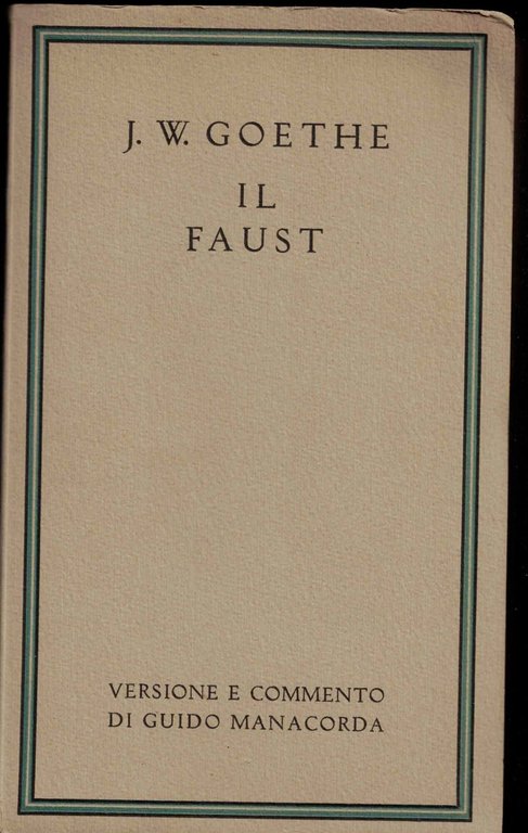 Il Faust versione e commento di Guido Manacorda I volume