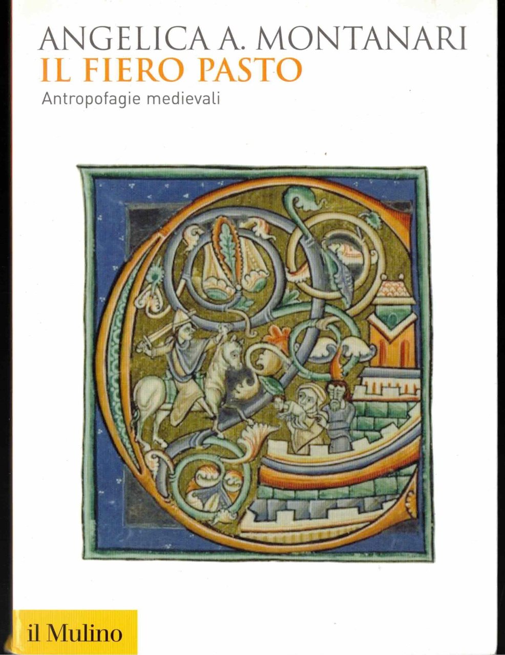 Il fiero pasto. Antropofagie medievali