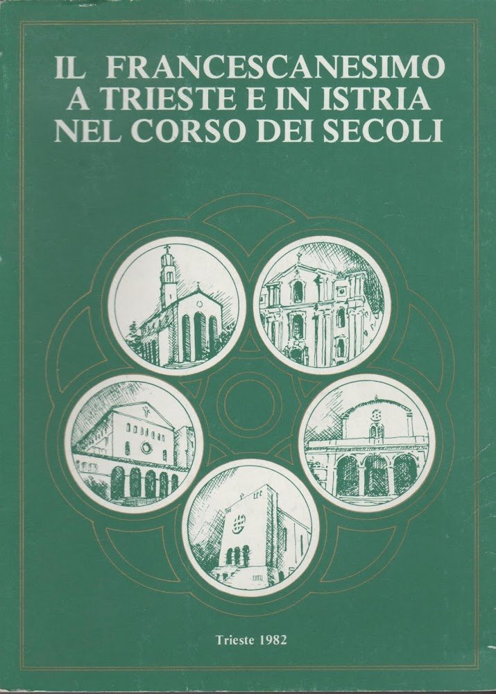 IL FRANCESCANESIMO A TRIESTE E IN ISTRIA NEL CORSO DEI …