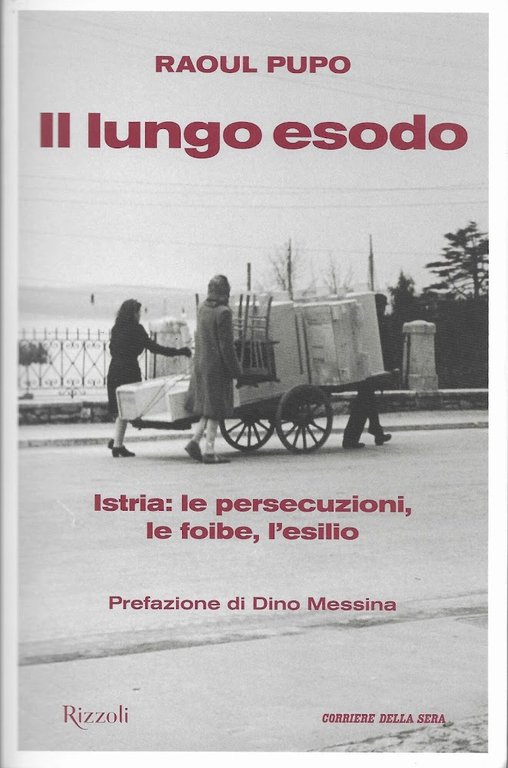 Il lungo esodo. Istria: le persecuzioni, le foibe, l'esilio