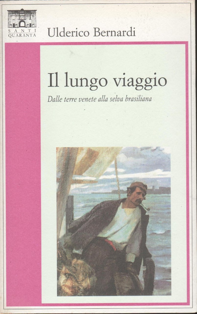 Il lungo viaggio : dalle terre venete alla selva brasiliana