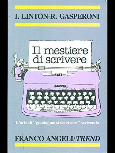 Il mestiere di scrivere. L'arte di «Guadagnarsi da vivere» scrivendo