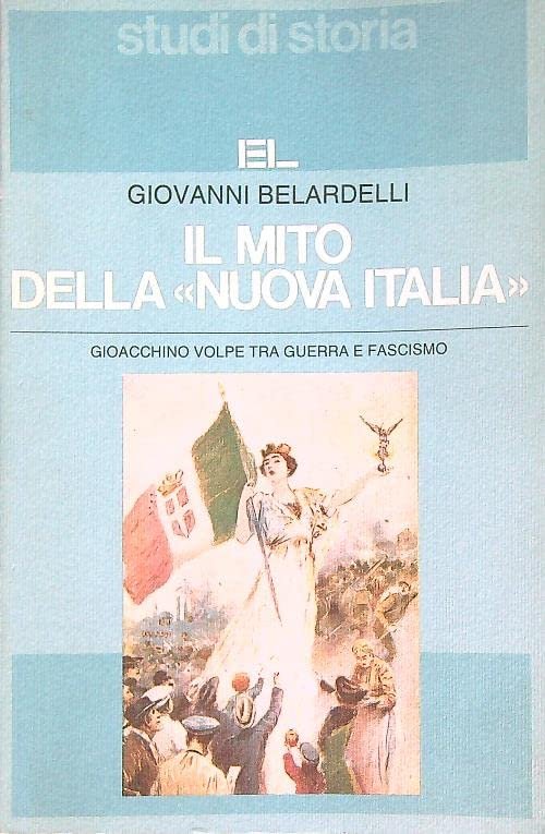 Il mito della «Nuova Italia». Gioacchino Volpe tra guerra e …