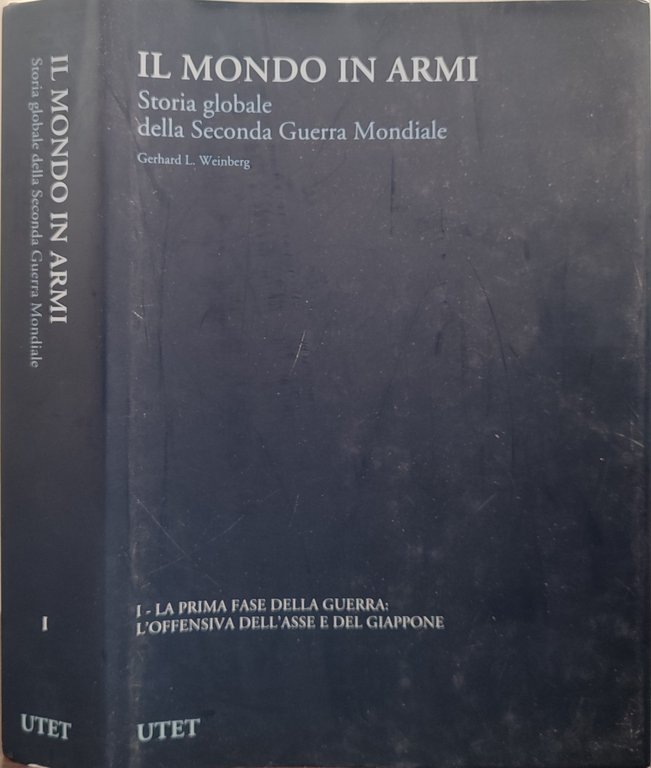 Il mondo in armi. Storia globale della Seconda Guerra Mondiale. …