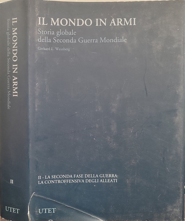 Il mondo in armi. Storia globale della Seconda Guerra Mondiale. …