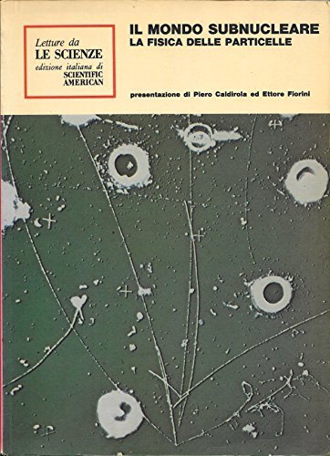 Il Mondo subnucleare. La Fisica delle particelle