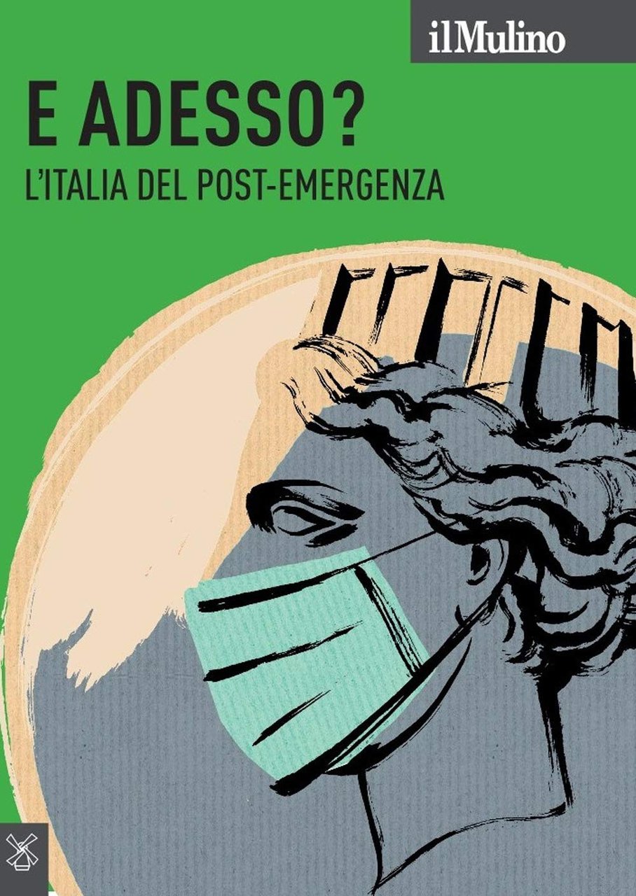 Il Mulino. E adesso? L'Italia del post-emergenza (Vol. 3)
