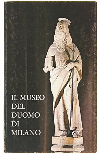 IL MUSEO DEL DUOMO DI MILANO. Guida per la visita.