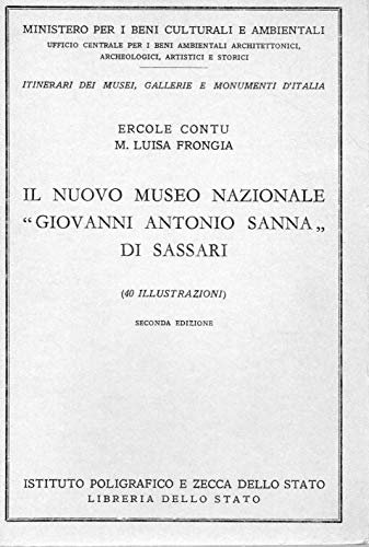 IL NUOVO MUSEO NAZIONALE " GIOVANNI ANTONIO SANNA " di Sassari N. 29 collana " Itinerari dei Musei , Gallerie e Monumenti d'Italia "