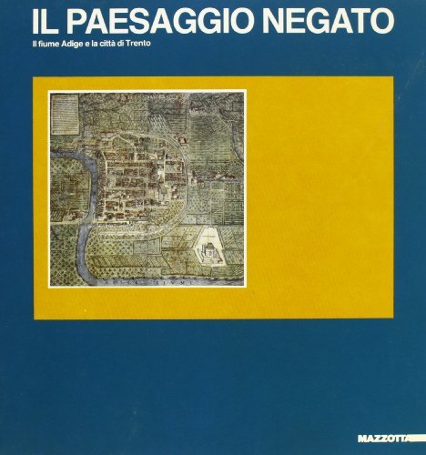 Il paesaggio negato. Il fiume Adige e la città di …