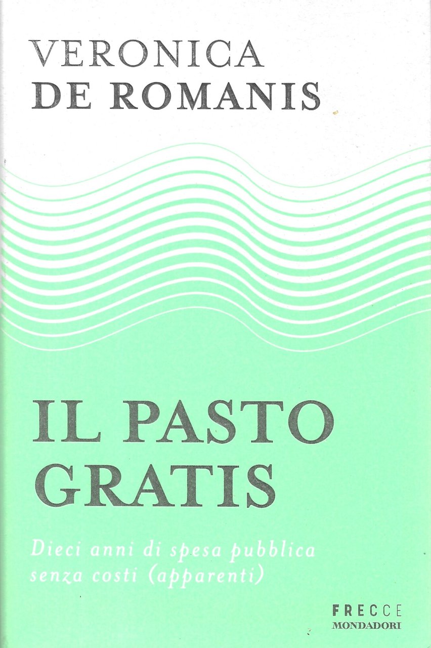 Il pasto gratis. Dieci anni di spesa pubblica senza costi … | Immagine principale