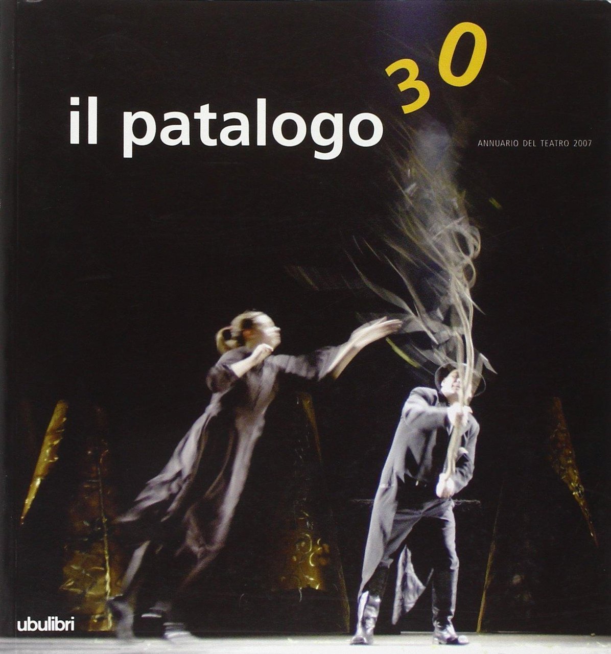 Il Patalogo trenta : Annuario 2007 del teatro. Quale futuro …