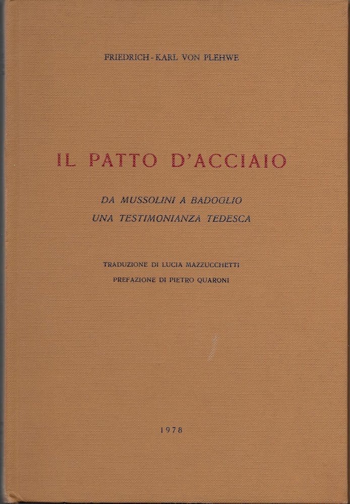 Il patto d'acciaio Da Mussolini a Badoglio. Una testimonianza tedesca