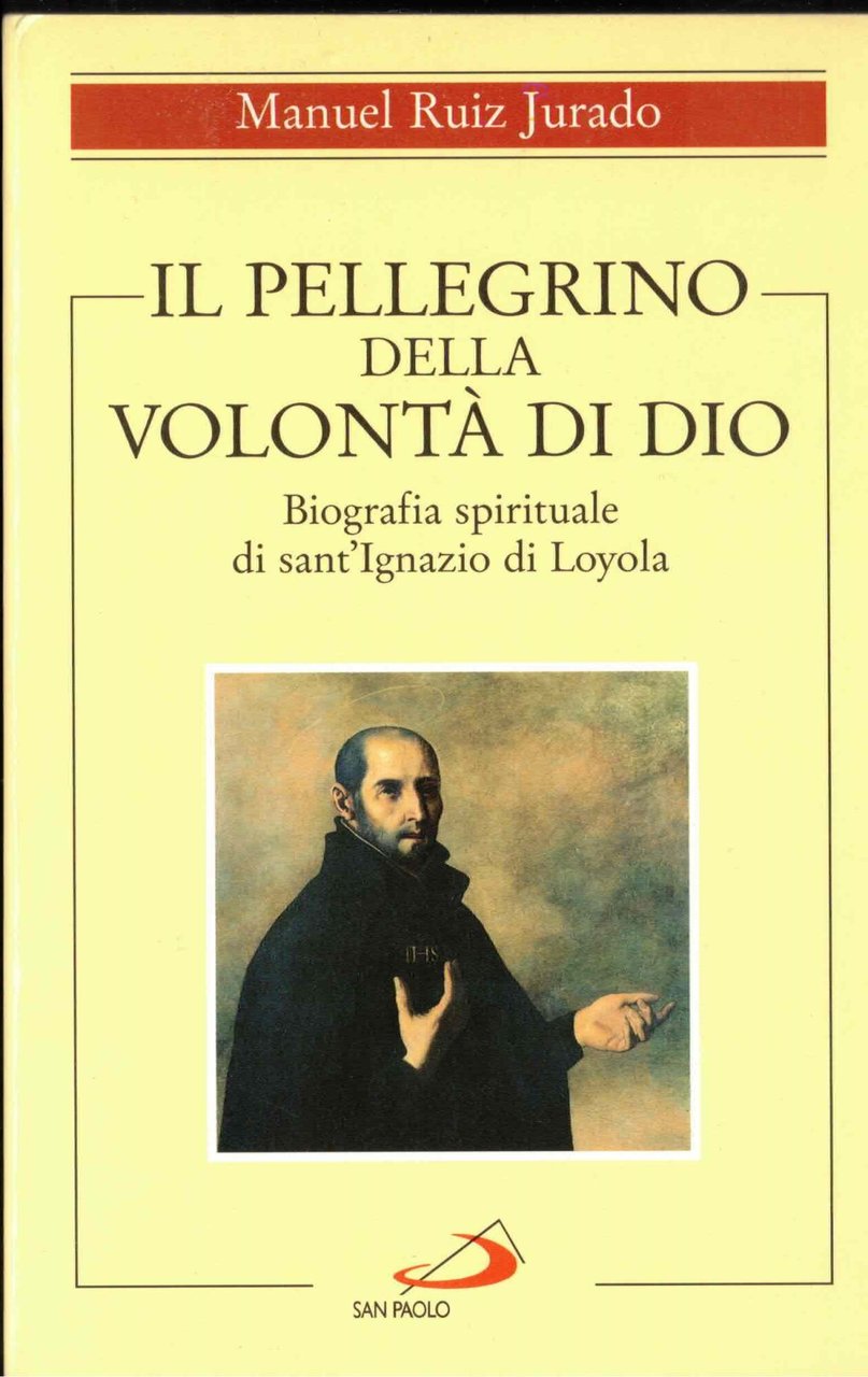 Il pellegrino della volontà di Dio. Biografia spirituale di sant'Ignazio … | Immagine principale