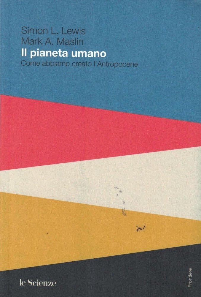 Il Pianeta Umano come abbiamo creato l'Antropocene