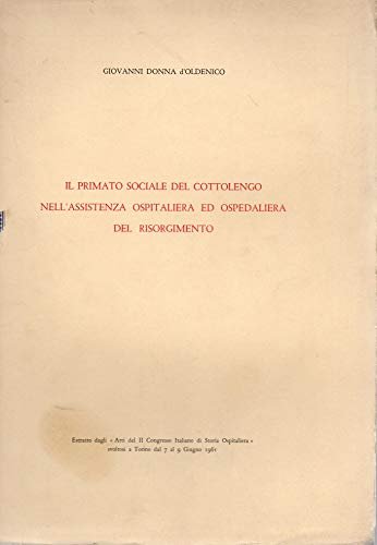 Il primato sociale del Cottolengo nell'assistenza ospitaliera ed ospedaliera del …