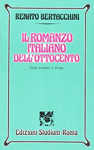 Il romanzo italiano dell'Ottocento. Dagli scottiani a Verga. Per i …