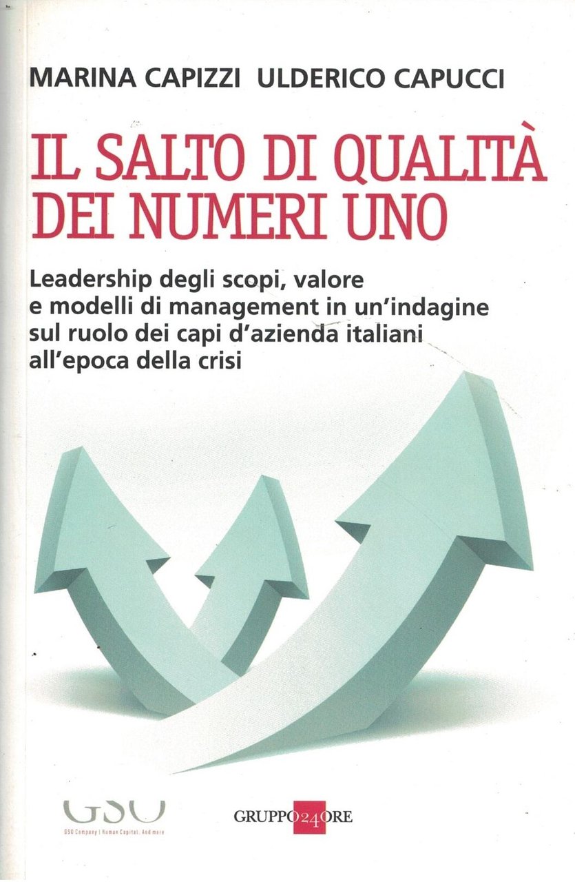 Il salto di qualità dei numeri uno. Leadership degli scopi, …