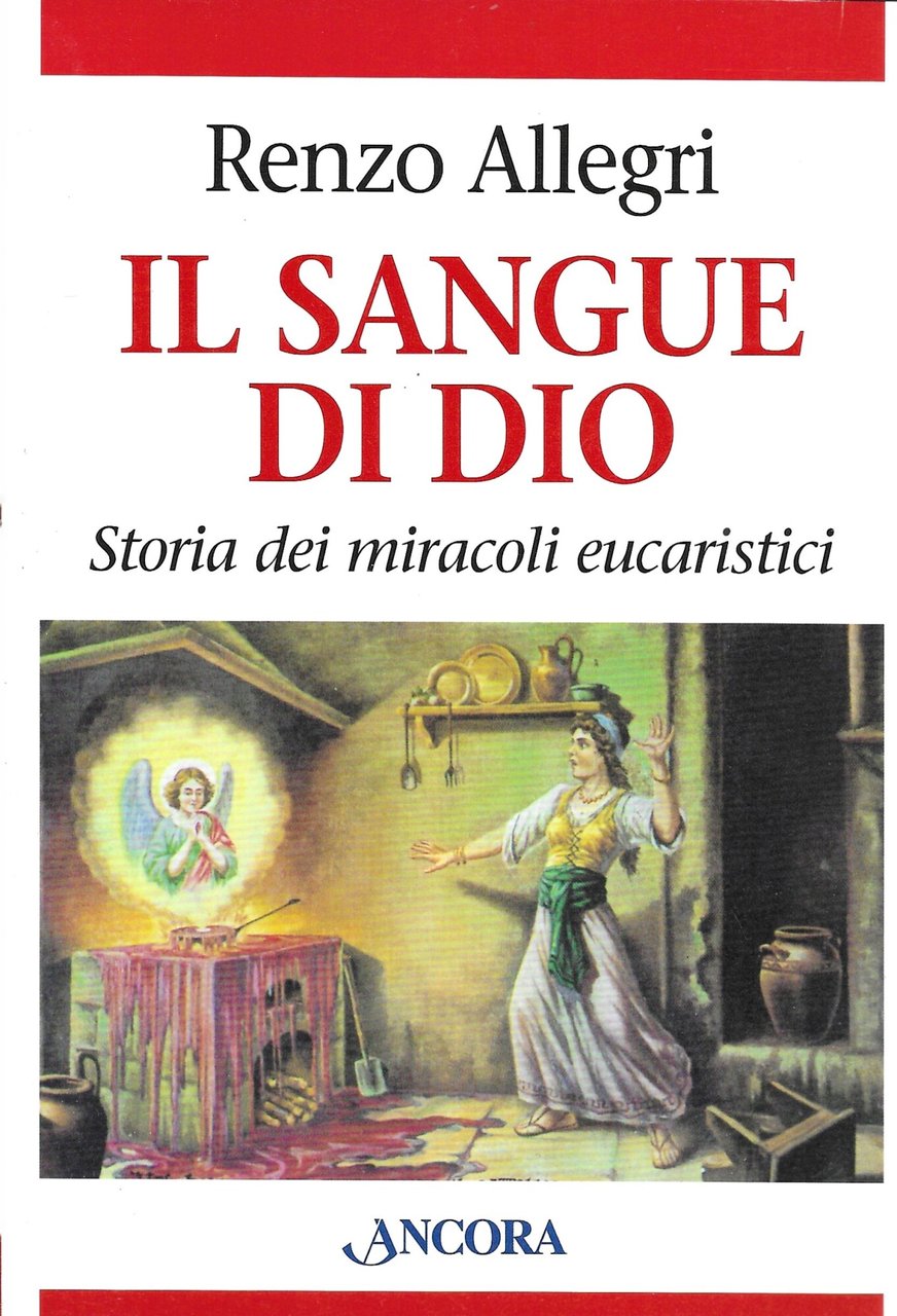 Il sangue di Dio. Storia dei miracoli eucaristici - Libro