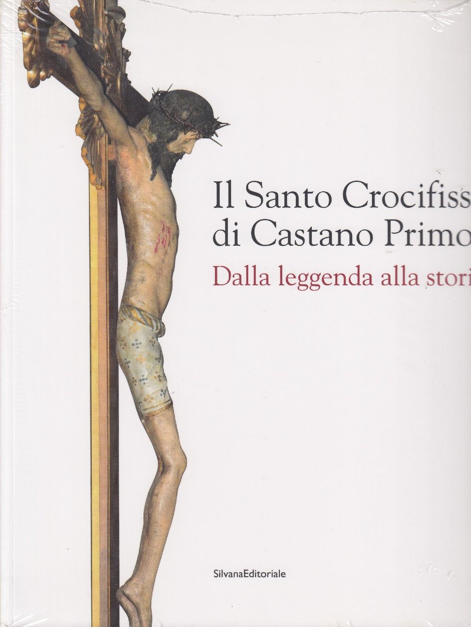 Il santo crocifisso di Castano Primo. Dalla leggenda alla storia.