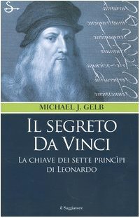 Il segreto da Vinci. Le chiavi dei sette principi di …