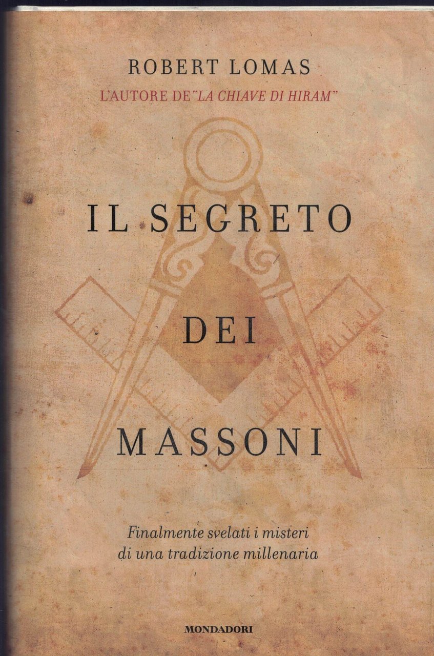 Il segreto dei massoni. Finalmente svelati i misteri di una …