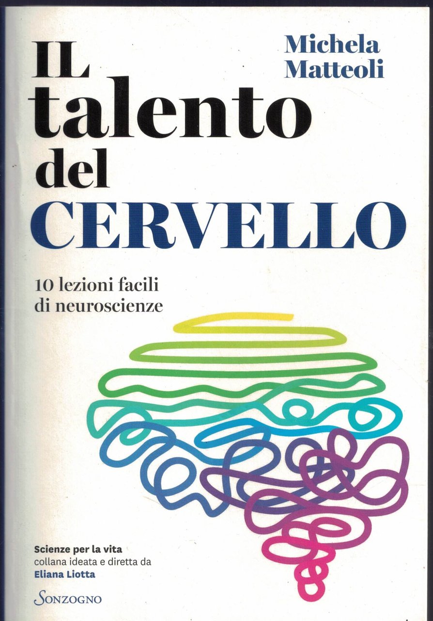 Il talento del cervello. 10 lezioni facili di neuroscienze