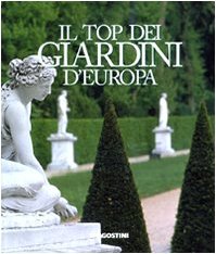 Il top dei giardini d'Europa. Ediz. illustrata