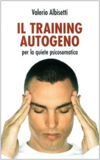 Il Training autogeno. Per la quiete psicosomatica. Con CD Audio