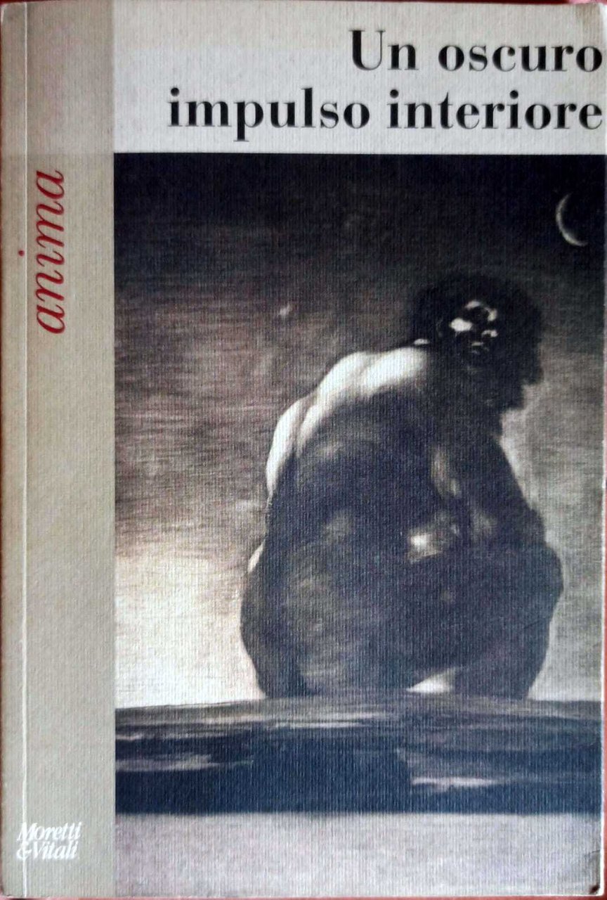 IL TRIDENTE. SAGGI Anima. Un oscuro impulso interiore