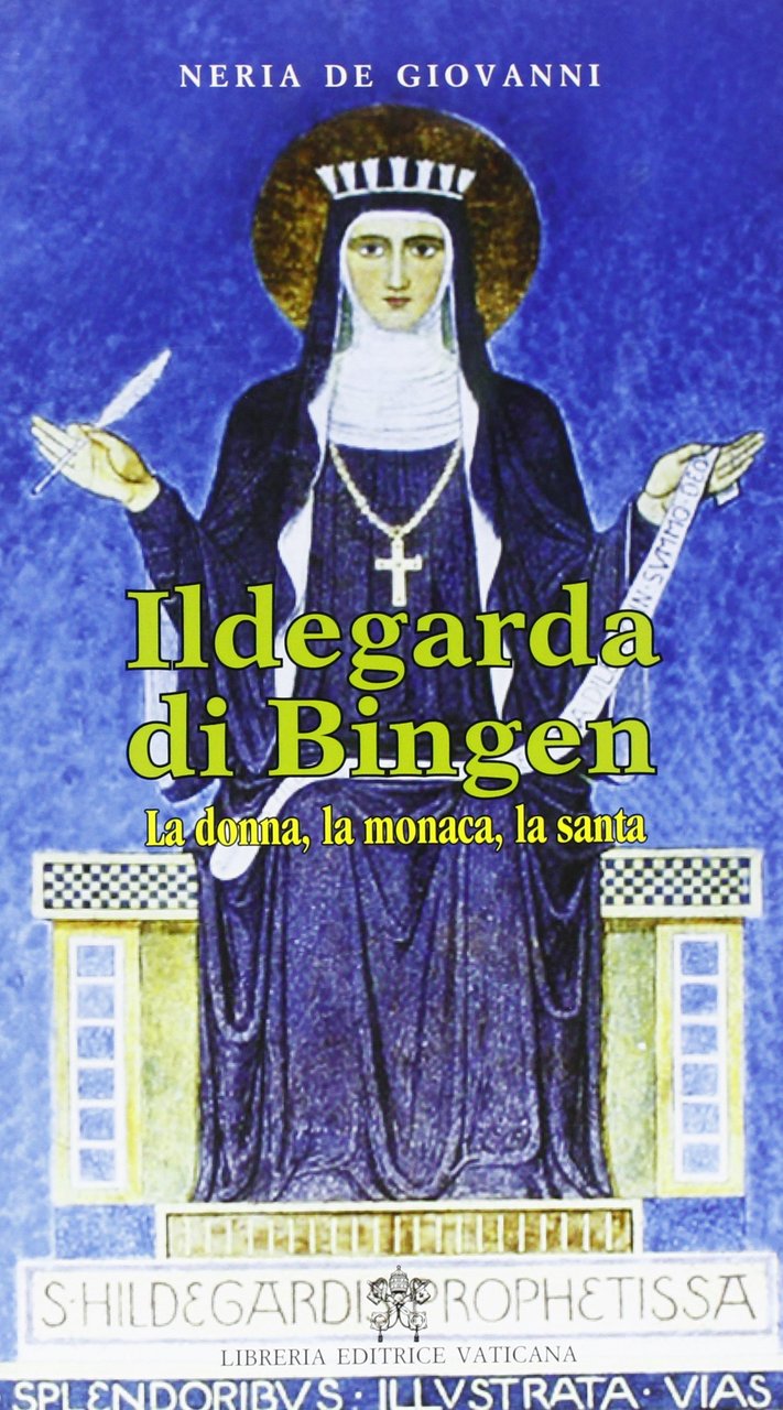 Ildegarda di bingen. La donna, la monaca, la santa