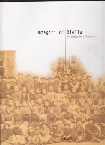 Immagini di Biella tra Ottocento e Novecento