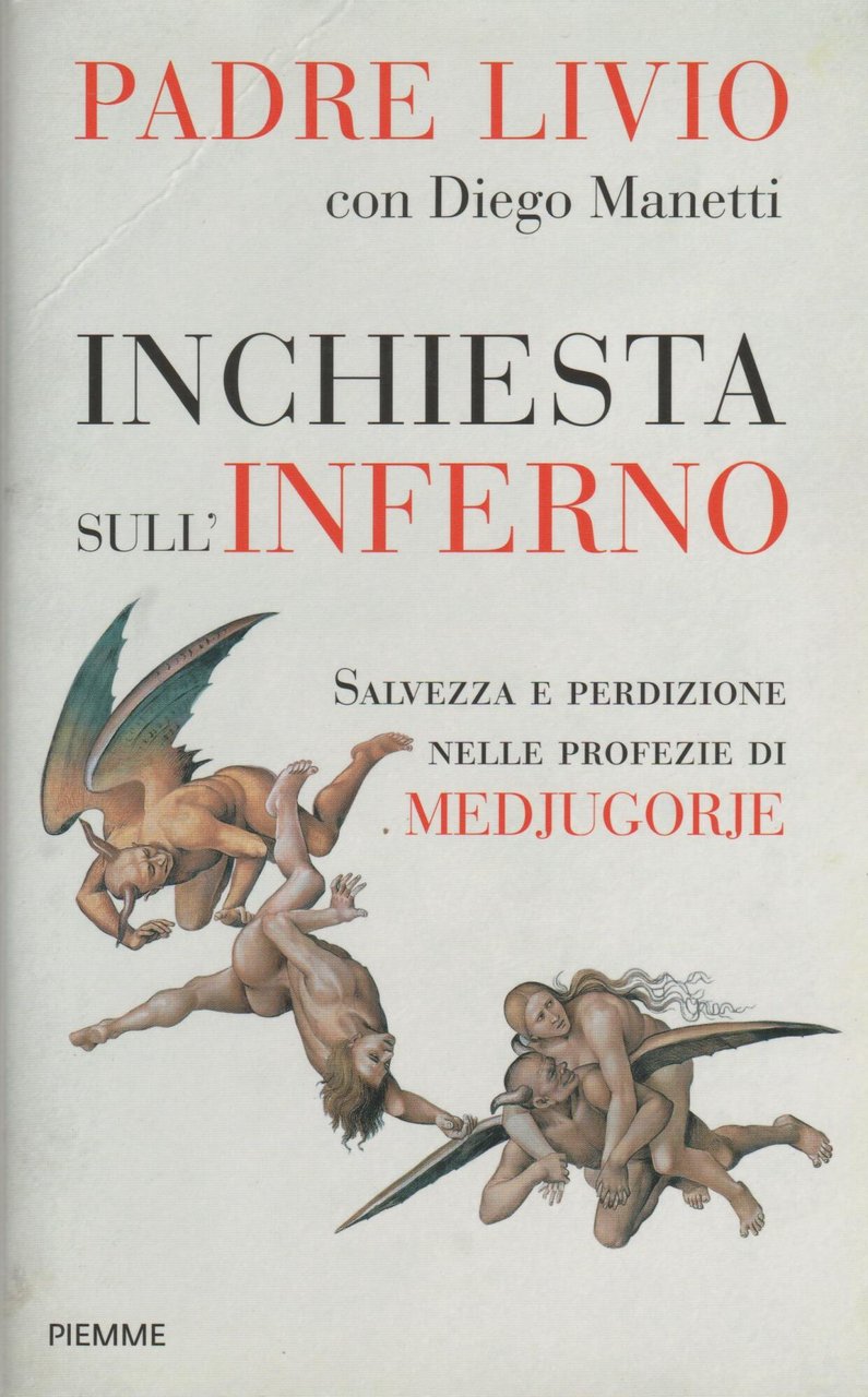 Inchiesta sull'inferno. Salvezza e perdizione nelle profezie di Medjugorje