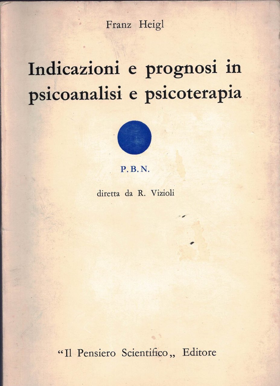 Indicazioni E Prognosi In Psicoanalisi E Psicoterapia. Ad Uso Del …