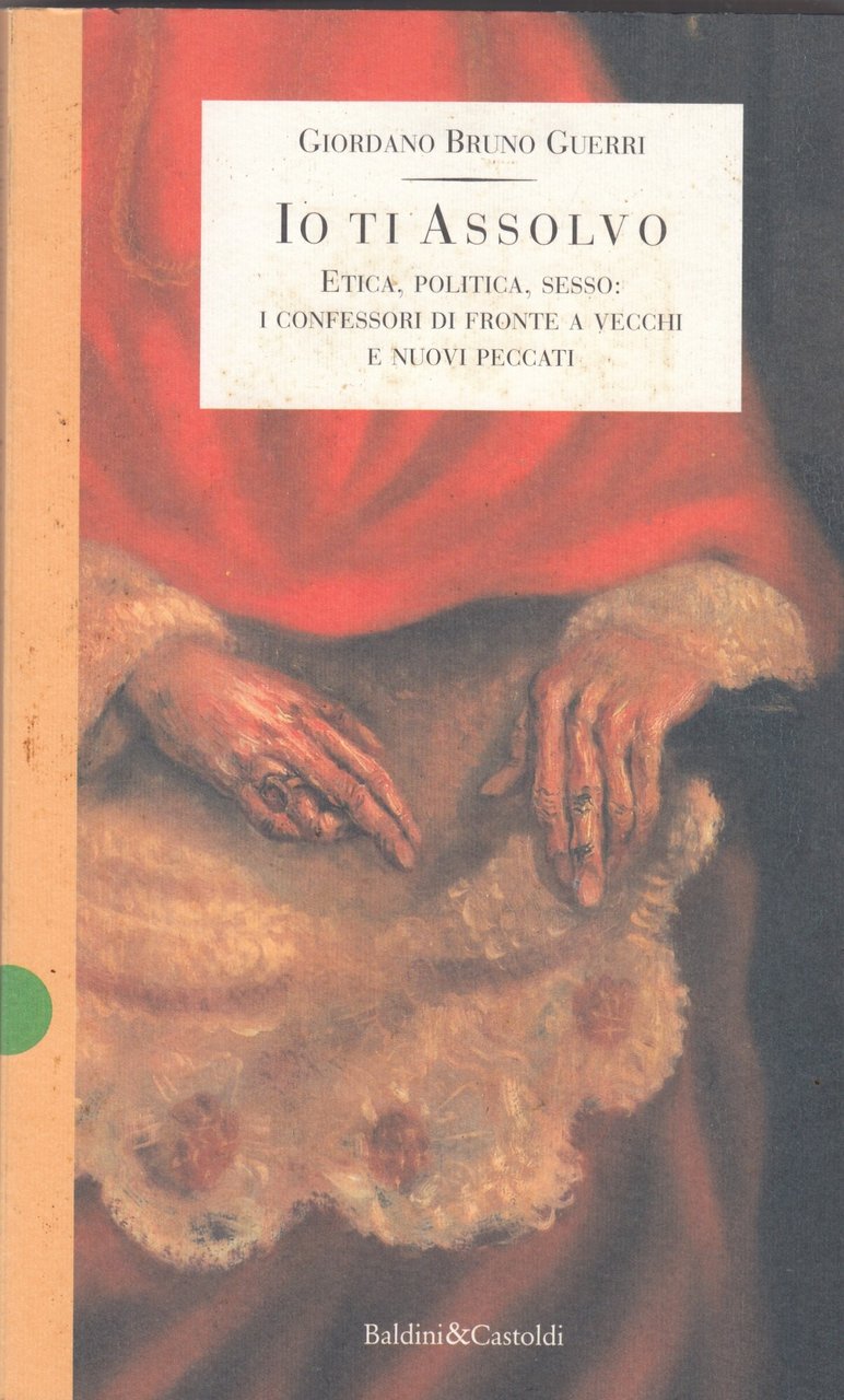 Io ti assolvo. Etica, politica, sesso: i confessori di fronte …